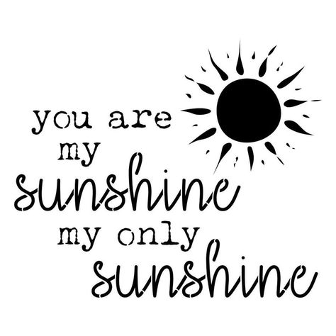 My Only Sunshine, Make Your Own Sign, Cards Craft, Mini Signs, Sunshine Quotes, Free Stencils, Sign Stencils, Cricut Craft Room, Stencil Crafts