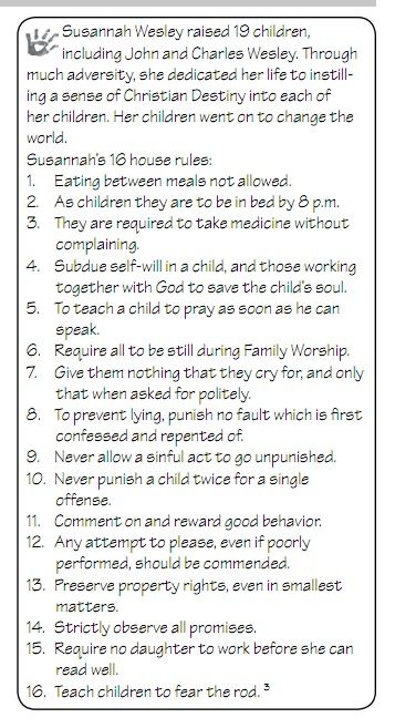 Susanna Wesley's house rules.  When Susanna needed time with God she covered her apron over her face so that her family would know not to disturb her. Ladies Quotes, Mommy Inspiration, Time With God, Child Rearing, Mindfulness For Kids, Family Rules, Kids Training, Womens Ministry, Future Family