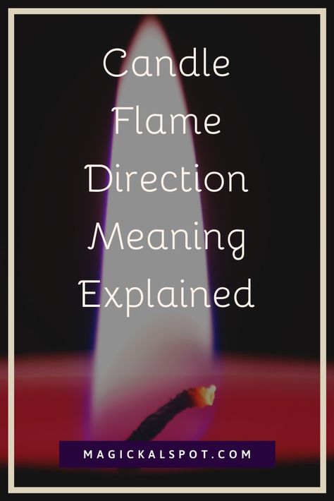 Meaning Of Candle Flame, Spell Candle Flame Meaning, Grey Candle Meaning, Candle Reading Flame, Flame Meaning Witch, How To Read Flames, Candle Flame Reading, Candle Magic Meaning, Reading Candle Flames