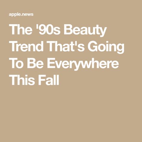 The '90s Beauty Trend That's Going To Be Everywhere This Fall 90s Beauty, Dewy Skin, Beauty Trends, Skin, Beauty, Quick Saves