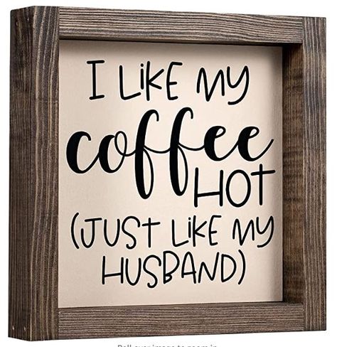 I Like My Coffee Hot Just Like My Husband - great Valentine gift!  ❤️☕ Find here (affiliate link) --> I Like My Coffee Hot Like My Husband, Coffe Signs, Funny Coffee Signs, Home Decor Modern Farmhouse, Decor Modern Farmhouse, Coffee Decor Kitchen, Coffee Bar Decor, Coffee Sign, Home Decor Modern