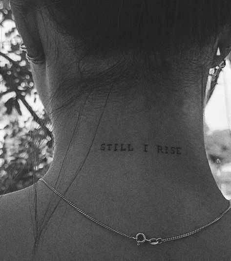 Still I Rise Tattoo, Tato Minimal, Tato Jari, Back Of Neck Tattoo, Neck Tattoos Women, Writing Tattoos, Petite Tattoos, Still I Rise, Small Hand Tattoos