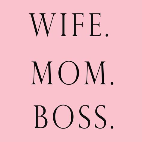 Proud Mom Aesthetic, Working Wife And Mom Quotes, Boss Mom, Better Wife And Mom, Wife Mom Boss Wallpaper, Mom Boss Quotes, Mom Hustle Shirt, Super Mum, Trill Art