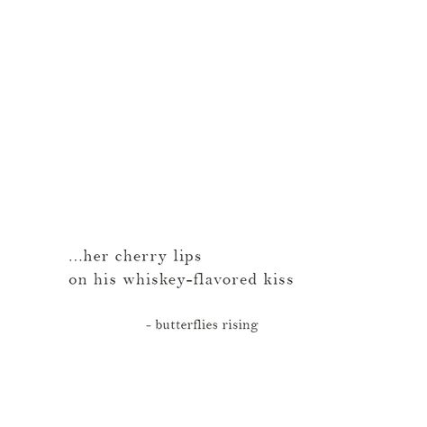 …her cherry lips on his whiskey-flavored kiss  – butterflies rising Cherry Quotes, Lips Quotes, Words Inspiration, Kissing Quotes, Cherry Lips, She Quotes, Quotes Words, Photo Quotes, Instagram Quotes