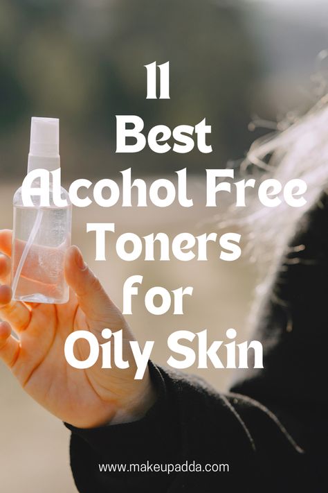 11 Best Alcohol Free Toners for Oily Skin Face Toner For Oily Skin, Best Face Toner, Toners For Oily Skin, Toner For Oily Skin, Best Toner, Best Alcohol, Alcohol Free Toner, Acne Control, Skin Pores