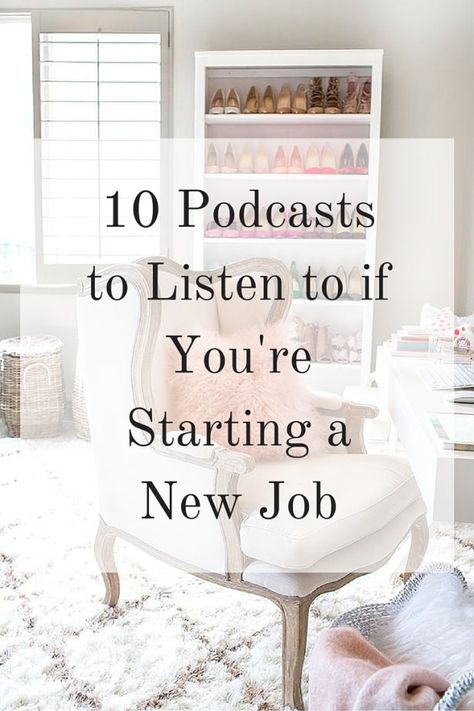 10 Podcasts to Listen to if You're Starting a New Job - Elana Lyn How To Start A New Job, How To Prepare To Start A New Job, How To Succeed At A New Job, Tips For Starting A New Job, Starting New Job, Fall Routine, Job Preparation, Job Success, Work Advice