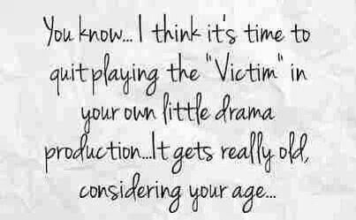 Especially when your in your late 30's with two kids and sleeping with other women's husbands. I think your acting career is over. Victim Quotes, Petty Quotes, Playing The Victim, Facebook Status, Drama Quotes, Great Quotes, True Stories, Favorite Quotes, Wise Words