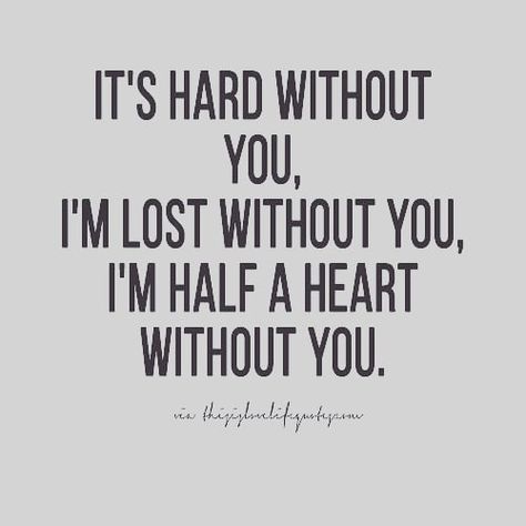 Feeling Lost Without You Quotes, Im Lost Without You Quotes, A Day Without You Quotes, Cant Live Without You Quotes For Him, I Feel Lost Without You, The Day I Lost You, I’m Lost Without You Quotes, I’m So Lost Without You, Im Lost Without You