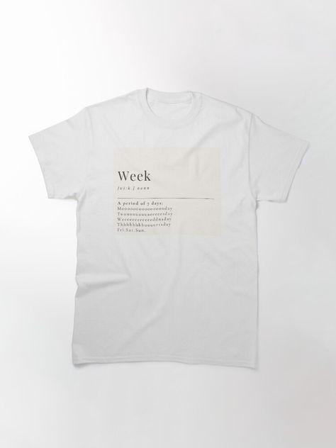 " Funny Aesthetic Dictionary Definition of 'Week'" Classic T-Shirt for Sale by CreativeCanvas6 Aesthetic Dictionary, Funny Aesthetic, Dictionary Definitions, Shirt Ideas, On Back, Classic T Shirts, Funny, For Sale, T Shirt