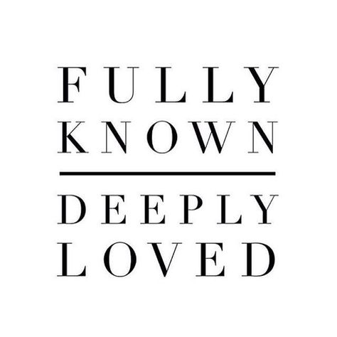 Nothing takes Him by surprise and no one is too far away or too far gone. You are: fully known, and still deeply loved. Fully Known Deeply Loved, Tauren Wells, Known And Loved, Give Me Jesus, In Christ Alone, How He Loves Us, Hard Truth, A Poem, Verse Quotes