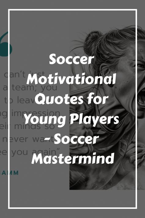 Soccer Motivational Quotes for Young Players - Soccer Mastermind https://www.soccermastermind.com/soccer-motivational-quotes-for-young-players Quotes From Soccer Players, Game Time Quotes Motivation, Soccer Sayings Motivation, Soccer Encouragement Quotes, Last Game Quotes Sports, Quotes About Athletes, Soccer Motivational Quotes Inspiration, Inspirational Soccer Quotes Motivation, Soccer Quotes For Boys