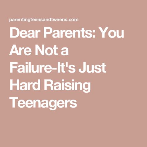 Dear Parents: You Are Not a Failure-It's Just Hard Raising Teenagers Raising Teenager Quotes, Raising Teenagers, Dear Parents, Social Problem, Types Of Relationships, Teenager Quotes, Emotional Skills, I Feel You