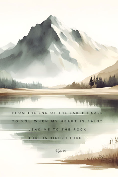 Digital download      Digital file type(s): 5 JPG  Psalm 61:2 Lead Me To The Rock, Printable, Bible Verse Wall Art, Digital Prints, Wall Art Farmhouse Decor, Christian Art, Wall Decor, Wall Decor, Art Prints, Digital Download, Prints  Psalm 61:2 From the end of the earth I call to You, when my heart is overwhelmed and weak; Lead me to the rock that is higher than I [a rock that is too high to reach without Your help].  SEE THE REST OF MY SHOP HERE: https://truthinlovedesigns.etsy.com Psalms 61:2 Wallpaper, When My Heart Is Overwhelming, Mountain Verse, Lead Me To The Rock That Is Higher, Psalm 61 2 Wallpaper, Psalm 61:2, Bible Verse Landscape, Mountain Bible Verse, Watercolor Rocks