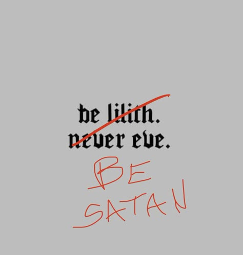 In A World Full Of Eves Be A Lilith, Lilith Vs Eve, Satanic Quotes Aesthetic, Satanism Quotes, Lilith Quotes, Satanic Quotes, Always Be Lilith Never Eve, Be Lilith Never Eve, Satanic Wallpaper