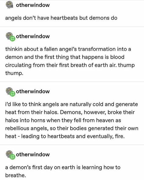 Angels don't have a heartbeat, but demons do. Angels are cold and demons are fire Story Writing Prompts, Writing Dialogue Prompts, Dialogue Prompts, Writing Dialogue, Story Prompts, Creative Writing Prompts, Book Writing Tips, Writing Words, Writing Advice