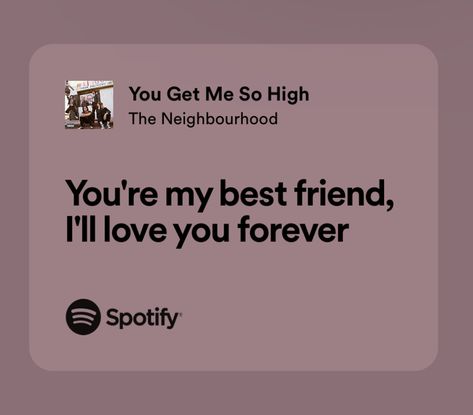 Bestie Song Lyrics, Songs That Remind Me Of My Best Friend, You Get Me So High The Neighbourhood, Birthday Lyrics, Musica Spotify, You Get Me, Chill Songs, Ex Best Friend, Friendship Songs