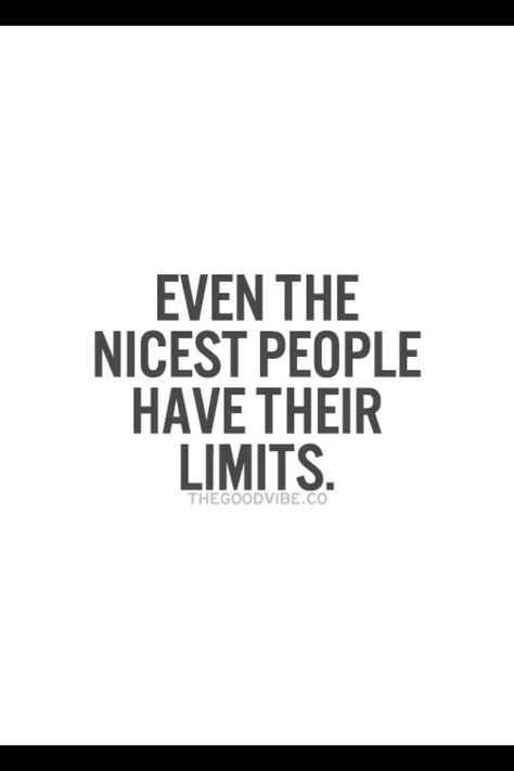 I can take a lot...but eventually I will break. And it's never good when that happens. Don't push me past my limits... You Can Only Push Someone So Far Quotes, Pushed To My Limit Quotes, Dont Push Me To My Limit Quotes, Limit Quotes, Dont Push Me, Intimacy Quotes, Inspirational Picture Quotes, Outing Quotes, Thought Quotes