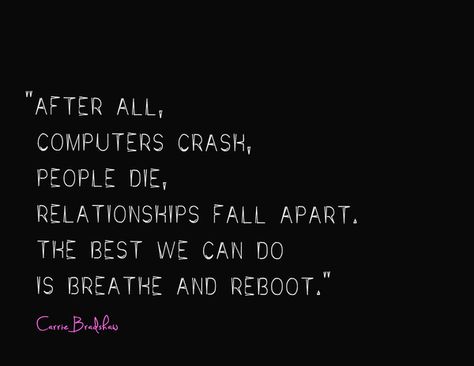 Breathe and reboot Carrie Bradshaw, Inspirational Words, Wise Words, Tech Accessories, Manhattan, Feel Good, Carry On, Funny Quotes, Typography