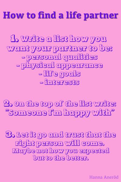 Wise words. How to find a life partner. And last but not the least: remember to love yourself and be who you want to be. That's an important ingredient if you want to find a great partner. You don't have to be perfect but take the first steps and the rest will come. Secret Affirmations, Remember To Love Yourself, Money Attract, Energy Magic, Dream Partner, Higher Purpose, Specific Person, Writing Lists, Life Partner