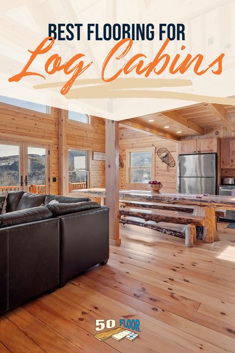 Flooring For Log Cabin, Flooring For Log Homes, Log Home Flooring Ideas, Log Cabin Floors, Inside Log Cabin Homes Interiors, Log Cabin Flooring Ideas, Cabin Flooring Ideas, Cabin Floors, Cabin Flooring