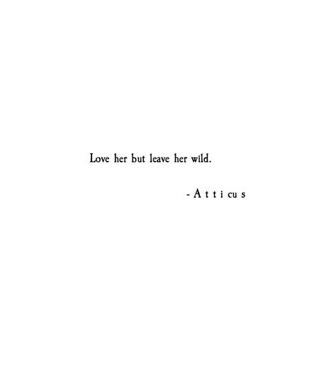 Atticus Poetry on Twitter: "… " Love Her Wild, Atticus Quotes, Leave Her Wild, Wild Quotes, No Ordinary Girl, What I Like About You, Wild Love, Quote Inspirational, Quote Life