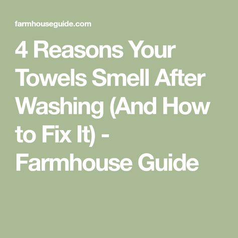 4 Reasons Your Towels Smell After Washing (And How to Fix It) - Farmhouse Guide Musty Towels, Smelly Towels, Organic Detergent, Towels Smell, Clean Your Washing Machine, Washing Towels, Lavender Water, Laundry Tips, Dish Rag