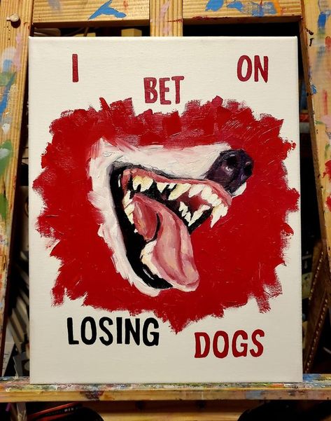 Home for Peculiar Artists | Creator- Me Medium- Oils on "11x14 Canvas  "I Bet On Losing Dogs" | Facebook I Bet On Losing Dogs, Emoji Faces, Losing A Dog, Dog Drawing, Dog Art, Art School, Art Inspo, Drawings, Dogs