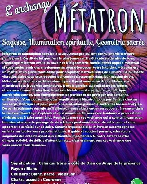 L'Archange Métatron est l'un des archanges les plus puissants, car il représente directement notre capacité d'ascension et notre capacité à accéder au pouvoir spirituel. Au fur et à mesure que vous progressez sur votre chemin spirituel, Metatron vous aidera à augmenter votre énergie vibratoire.En tant que scribe de Dieu, Métatron offre un lien direct entre le monde physique dans lequel nous vivons et le royaume divin de Dieu et des anges. Magick Symbols, Archangel Metatron, Angel