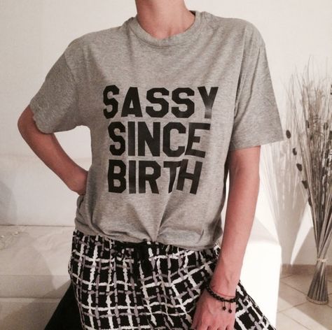 Sassy since birth Tshirt gray Fashion funny slogan by Nallashop Birthday Gifts For Daughter, Sassy Since Birth, Womens Gifts, Gray Fashion, Slogan Shirts, Funny Shirt Sayings, Funny Shirts Women, Fitness Design, Funny Slogans