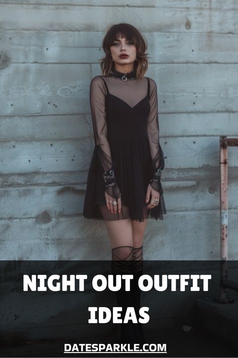 Woman in a sheer black dress standing against a concrete wall, with text overlay "Night Out Outfit Ideas". Grunge Evening Outfit, Dress With Black Stockings Outfit, Goth Date Night Outfit, Goth Clubbing Outfit, Grunge Glam Outfits, Trendy Night Out Outfits, Grunge Party Outfit, Night Out Outfit Ideas, Edgy Tops