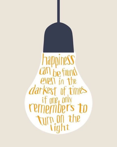 Turn on the light. #happiness Inspirerende Ord, Good Quotes, Motiverende Quotes, Harry Potter Quotes, Printable Quotes, Quotable Quotes, Happy Quotes, Great Quotes, The Words