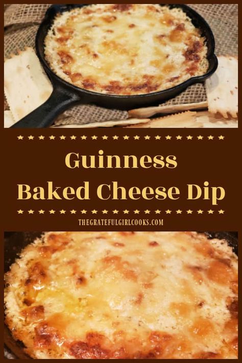 Guinness Baked Cheese Dip - The Grateful Girl Cooks! St Patricks Day Beer Cheese Dip, Guiness Appetizers, Dubliner Cheese Dip, Guiness Cheese Dip Recipes, Baked Beer Cheese Dip, Guinness Dip Recipes, Guiness Beer Cheese Dip For Pretzels, Guinness Cheese Dip, Guinness Mac And Cheese