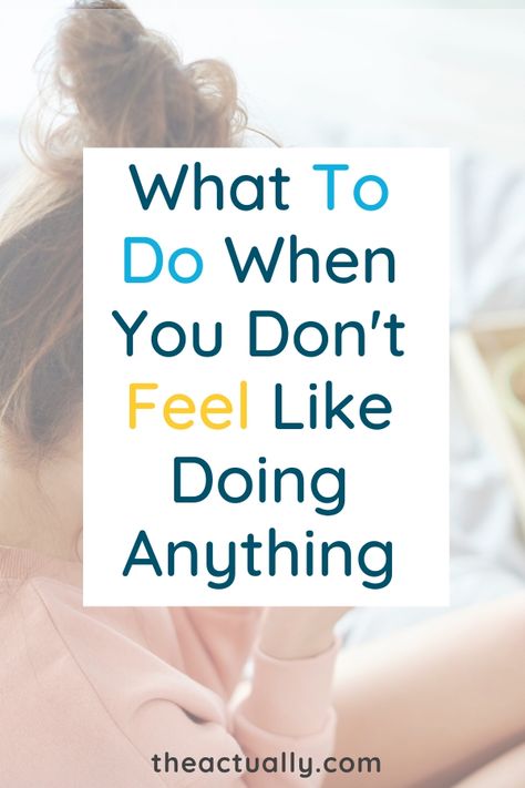 How To Feel Inspired, What To Do When Unmotivated, How To Do Things You Dont Want To Do, Feeling Out Of Sorts, How To Do Something You Dont Want To Do, What To Do When Feeling Unmotivated, How To Feel Something Again, Feeling Unmotivated Quotes, What To Do When Feeling Down