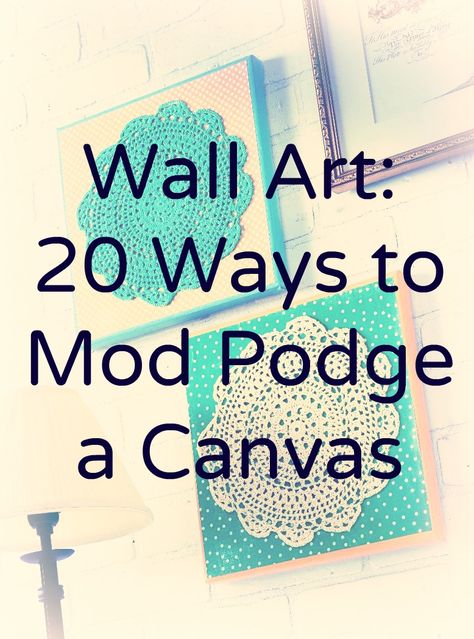 Make some wall art! 20 ideas for how to Mod Podge a canvas. Mod Podge Canvas, Mod Podge Projects, Cuadros Diy, Mod Podge Crafts, Botanic Garden, Crafty Projects, Crafty Craft, Mod Podge, Crafty Diy