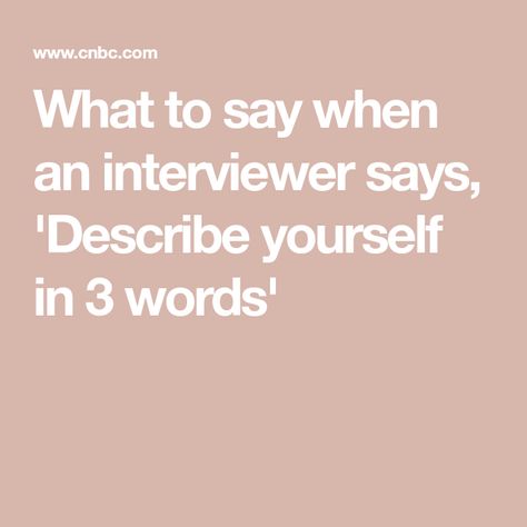 Describe Yourself In 3 Words, Words To Describe People, Job Interview Advice, Describing Words, Words To Describe Yourself, Interview Answers, Interview Advice, Job Info, Words That Describe Me