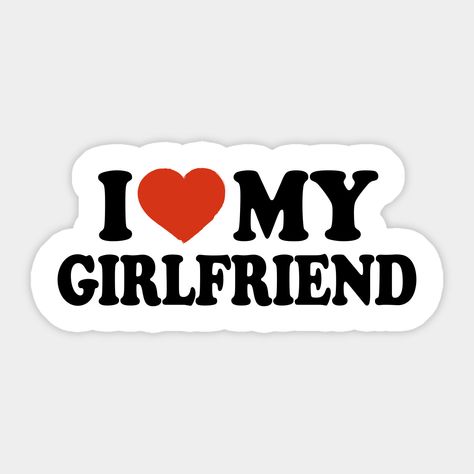 Girlfriend Stickers For Boyfriends Truck, I Love My Future Girlfriend, Matching Stickers For Couples, My Girlfriend Is The Best, I Love Stickers, Stickers For Boyfriend, Stickers Aesthetic Love, Happy Girlfriends Day, Cute Love Stickers