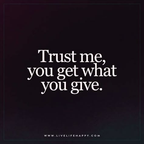 What You Give You Get Back Quotes, Karma Is A Bit H Quotes, Friendship Betrayal, Swollen Face, Victim Quotes, Get What You Give, Giving Quotes, Live Life Happy, Karma Quotes