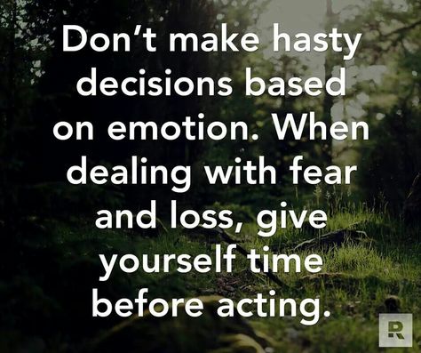 Don't make hasty decisions based on emotion ...give yourself time before acting. Decision Quotes, Decision Making Skills, Make A Decision, Dave Ramsey, Love Me Quotes, What Inspires You, Mind Body Soul, Quotable Quotes, Inspirational Pictures