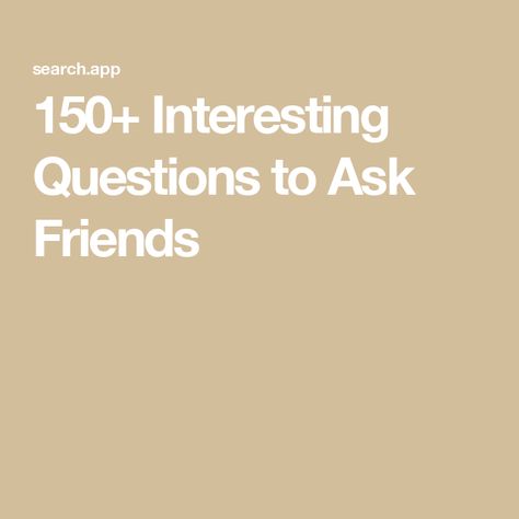 150+ Interesting Questions to Ask Friends Questions To Ask A Friend Deep, Random Weird Questions, Awkward Questions To Ask Friends, Questions To Ask Sister, Questions To Deepen Friendship, Fav Things Questions, Questions To Ask When Bored, Questions To Ask New Friends, Fun Questions To Ask Your Friends