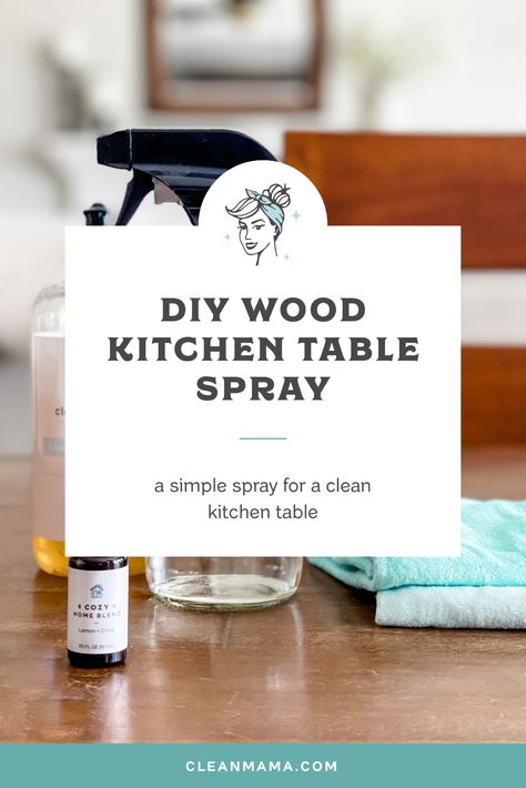 DIY Wood Kitchen Table Spray – Clean Mama Wood Table Cleaner, Diy Wood Cleaner, Homemade Kitchen Tables, Diy Wooden Table, Wood Kitchen Table, Wooden Kitchen Table, Natural Wood Kitchen, Diy Kitchen Table, Clean Mama