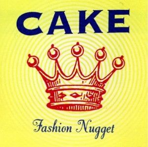 Cake: Fashion Nugget Cake Band, Nursing Cake, Whiskey Cake, Inside Cake, Italian Leather Sofa, A Night At The Opera, Workout Songs, Four Letter Words, Pochette Album