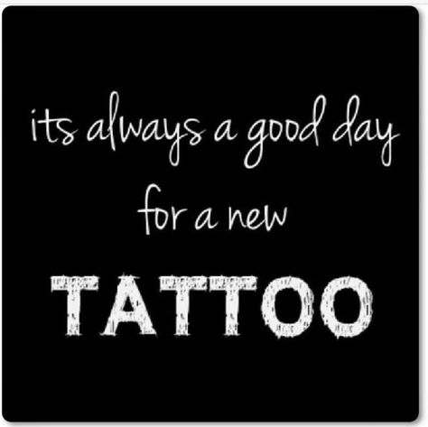 It's always a good day for a new tattoo... Tattoo Artist Quotes, Funny Tattoo Quotes, Tattoo Memes, Citations Instagram, Dragons Tattoo, Molecule Tattoo, Cute Quotes For Instagram, Frases Instagram, Inspiration Tattoos