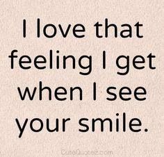 Your smile makes me smile. Her Smile Quotes, Fina Ord, Love Quotes For Her, Super Quotes, That Feeling, Trendy Quotes, Quotes About Moving On, Romantic Love Quotes, Your Smile