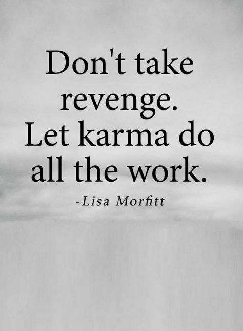 Quotes If you plan to take revenge you'll waste time and energy, but if you leave it to karma you'll get the best results without putting any effort. Defame Quotes, Quote About Karma Revenge, Quotes About Karma Revenge, Wasted On You, Take Revenge Quotes, Karma Will Hit You Back, Karma Said Quotes, Karma Quotes Revenge, Karma Images