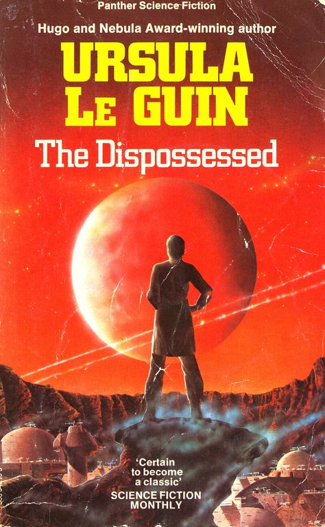 The Dispossessed, by Ursula Le Guin -- This was an unpleasant novel to read.  I don't know if the author intended it to be that way.  However, the idea of a society that so strongly rejects the idea of ownership that people cannot even say "my face" or "my parents" because "my" is a bad word just feels... wrong. Ursula Le Guin, The Dispossessed, Classic Sci Fi Books, Ursula K Le Guin, Fantasy Book Covers, Best Book Covers, Science Fiction Novels, Novels To Read, Science Fiction Books