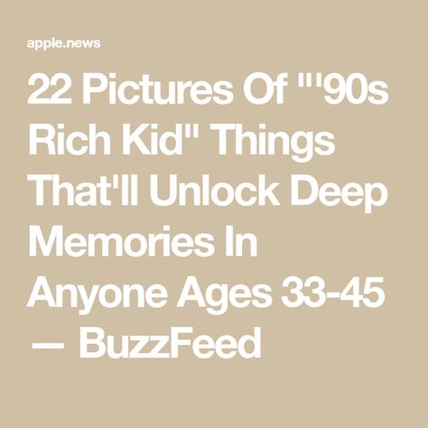 22 Pictures Of "'90s Rich Kid" Things That'll Unlock Deep Memories In Anyone Ages 33-45 — BuzzFeed 90’s Nostalgia, 90s Memories, Rich Kids, Back In The Day, The Things, Buzzfeed, Growing Up