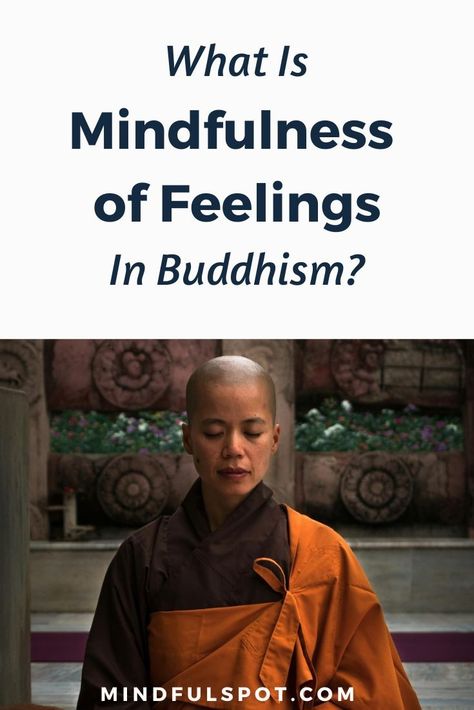 What Is Mindfulness of Feelings in Buddhism? (A Simple Answer) - Mindful Spot How To Be Calm, Buddhism For Beginners, Lao Tzu Quotes, Buddhist Scriptures, What Is Mindfulness, Buddhist Monks, Breathing Meditation, Loving Kindness Meditation, Buddhist Practices