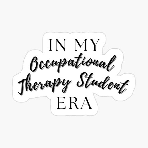 "In my occupational therapy student era" Sticker for Sale by anrockhi | Redbubble Occupational Therapy Vision Board, Occupational Therapy Aesthetic Wallpaper, Occupational Therapy Student Aesthetic, Occupational Therapy Stickers, Occupational Therapist Aesthetic, Occupational Therapy Aesthetic, Occupational Therapy Student, Nbcot Exam, Occupational Therapy Quotes