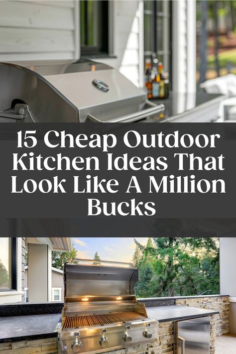 Stainless steel barbecue grill in a modern outdoor kitchen setup with text overlay "15 Cheap Outdoor Kitchen Ideas That Look Like A Million Bucks". Cheap Outdoor Kitchen Ideas, Diy Grill Station, Simple Outdoor Kitchen, Small Outdoor Kitchens, Outdoor Grill Area, Outdoor Cooking Spaces, Grilling Ideas, Outdoor Grill Station, Outdoor Cooking Area