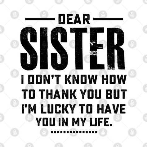 Dear Sister Quotes, Thank You Sister Quotes, Thanks Sister, Im Lucky, Very Funny Photos, I Love You Sister, Thank You Sister, Long Distance Love Quotes, Understanding Quotes